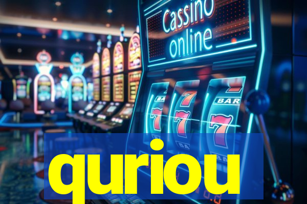 quriou