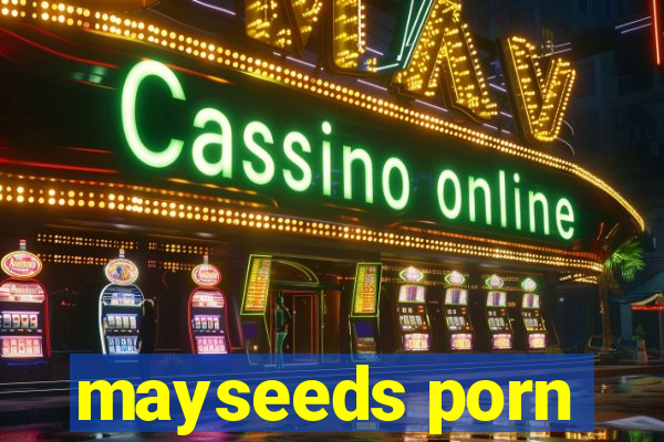 mayseeds porn