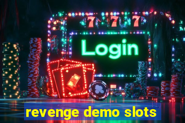 revenge demo slots