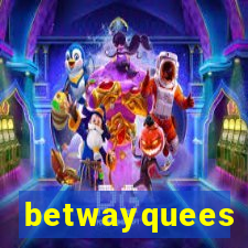 betwayquees
