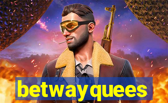 betwayquees