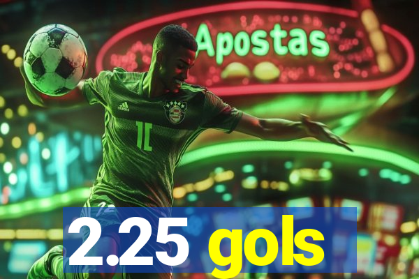 2.25 gols