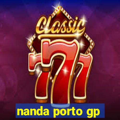 nanda porto gp