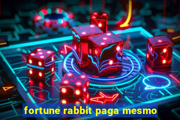 fortune rabbit paga mesmo