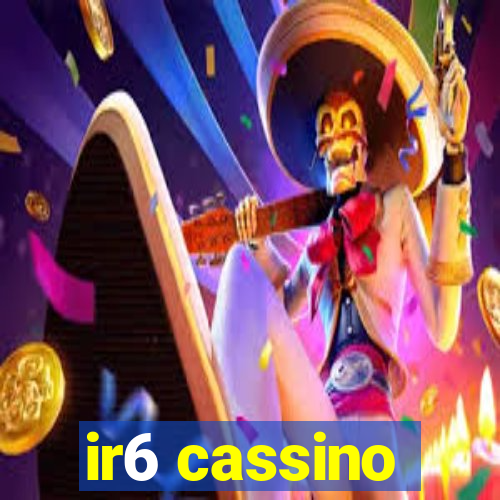 ir6 cassino