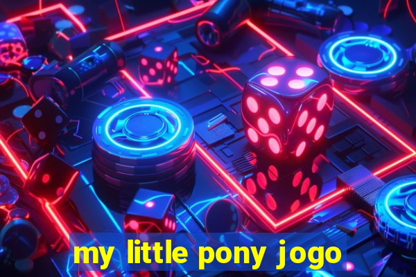 my little pony jogo
