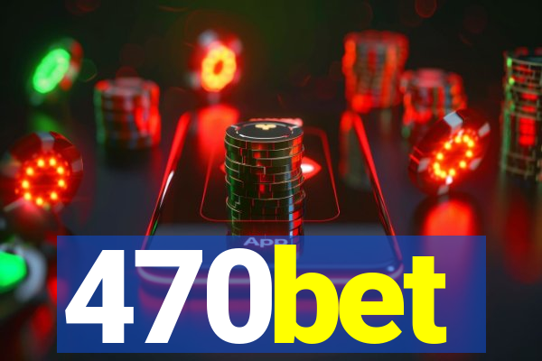470bet
