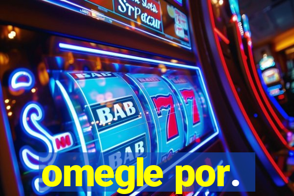 omegle por.