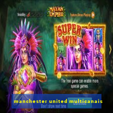 manchester united multicanais