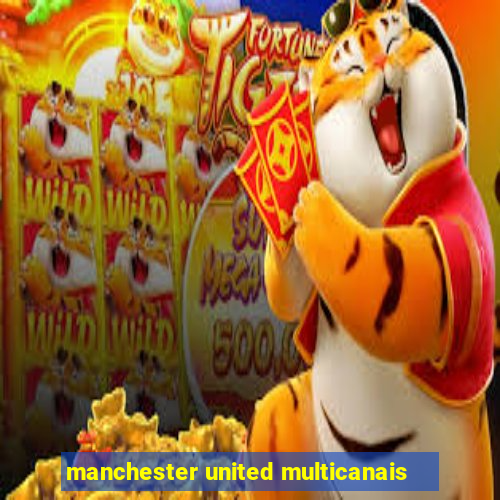manchester united multicanais
