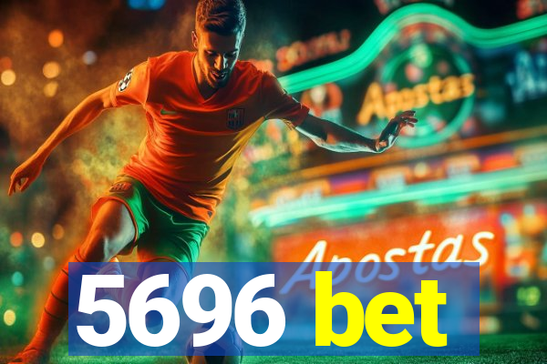5696 bet