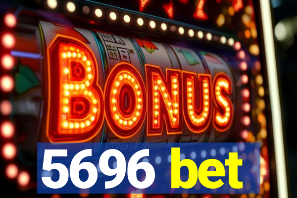 5696 bet