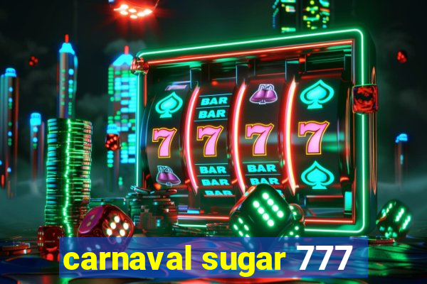 carnaval sugar 777