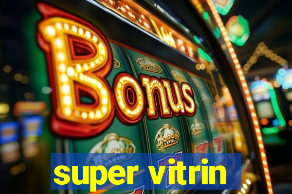 super vitrin