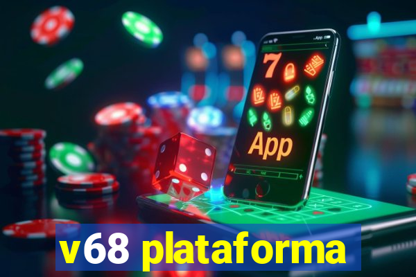 v68 plataforma
