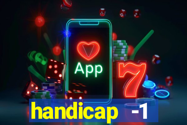 handicap -1 primeiro tempo
