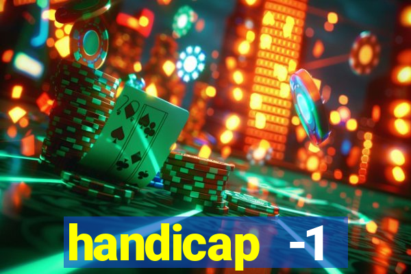 handicap -1 primeiro tempo