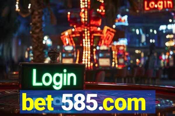 bet 585.com