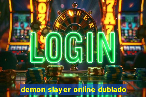 demon slayer online dublado