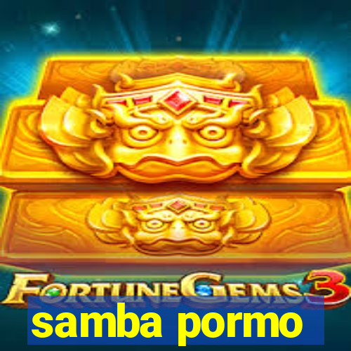 samba pormo