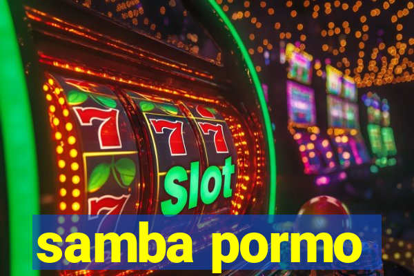 samba pormo