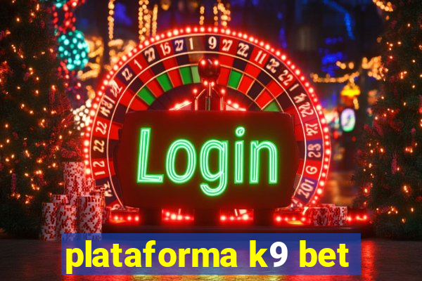 plataforma k9 bet