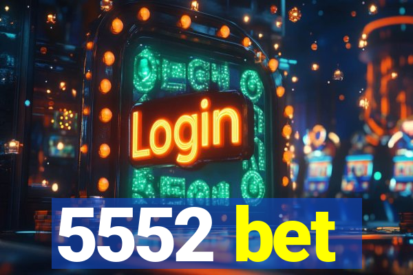 5552 bet