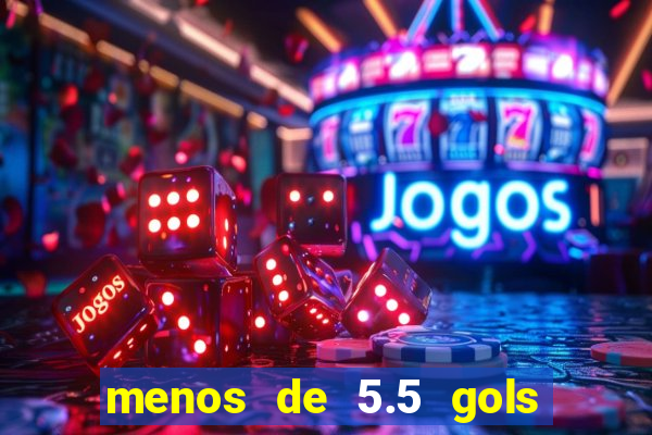 menos de 5.5 gols o que significa