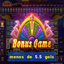 menos de 5.5 gols o que significa