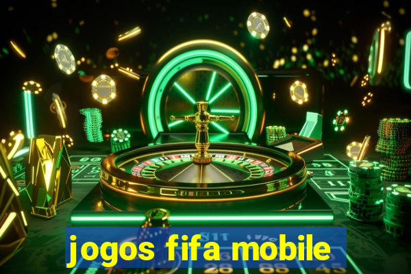 jogos fifa mobile
