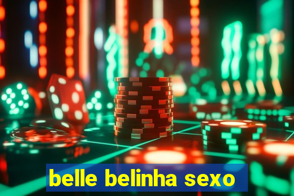 belle belinha sexo