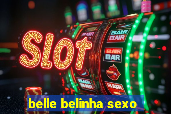 belle belinha sexo