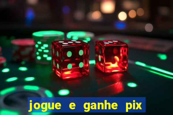 jogue e ganhe pix na hora