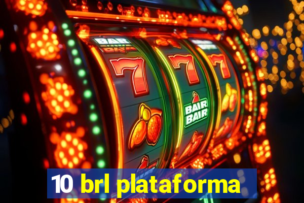 10 brl plataforma