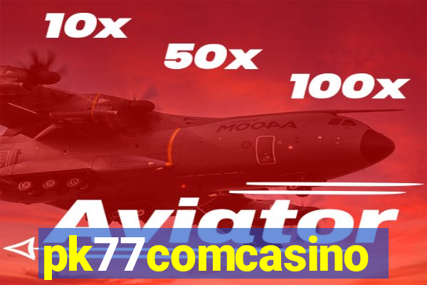 pk77comcasino