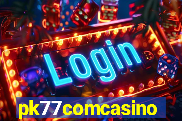 pk77comcasino