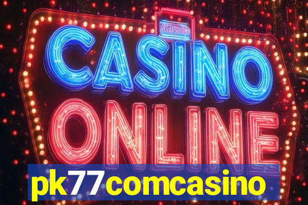 pk77comcasino