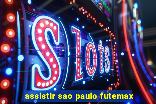 assistir sao paulo futemax