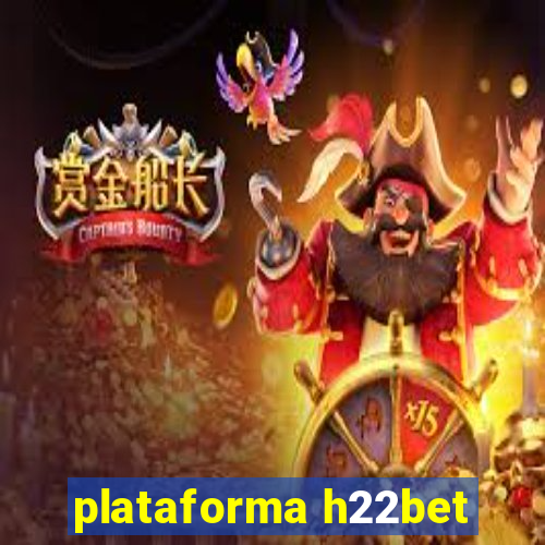 plataforma h22bet