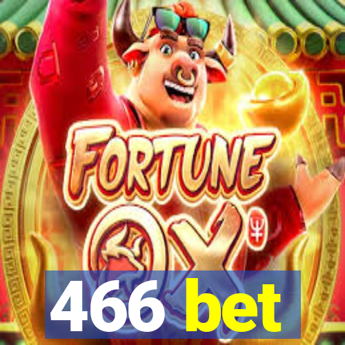 466 bet