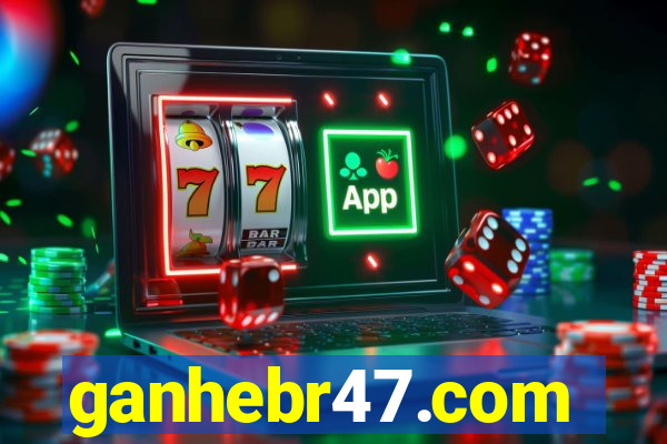 ganhebr47.com