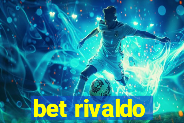 bet rivaldo