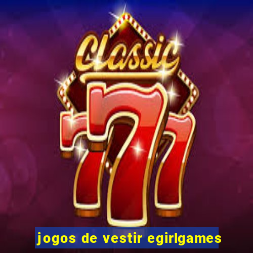jogos de vestir egirlgames