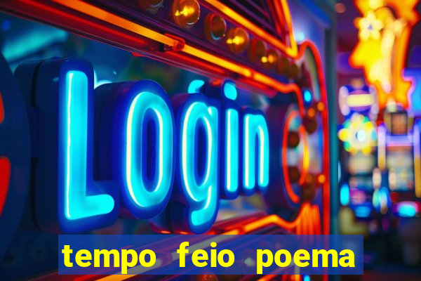tempo feio poema tempo poesia fernando pessoa