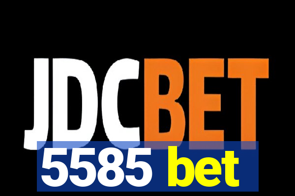 5585 bet