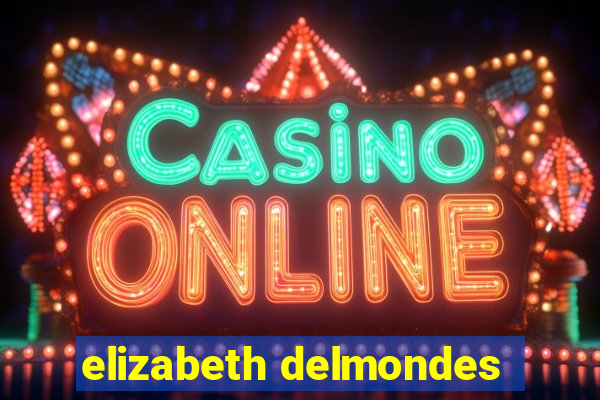 elizabeth delmondes