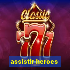 assistir heroes