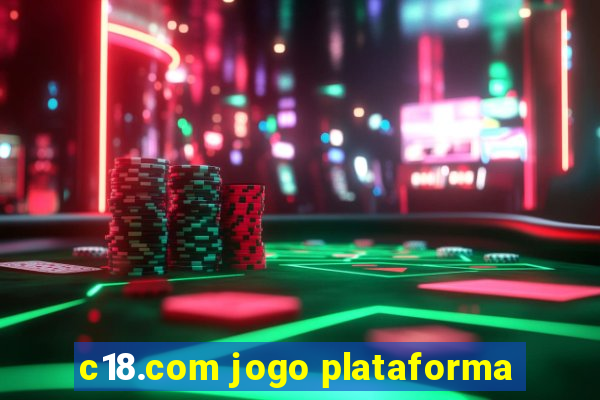 c18.com jogo plataforma