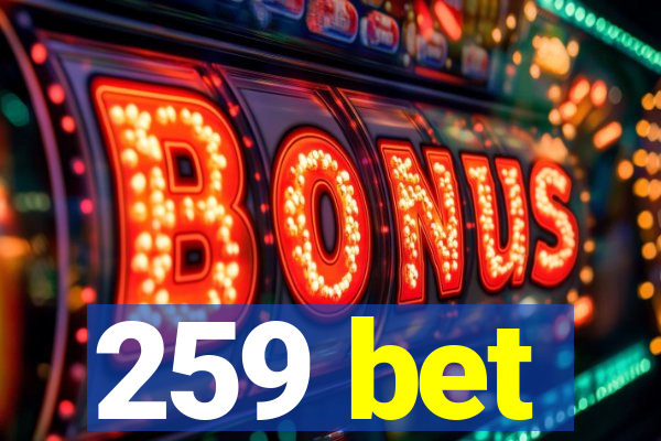 259 bet