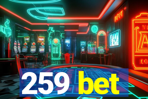 259 bet
